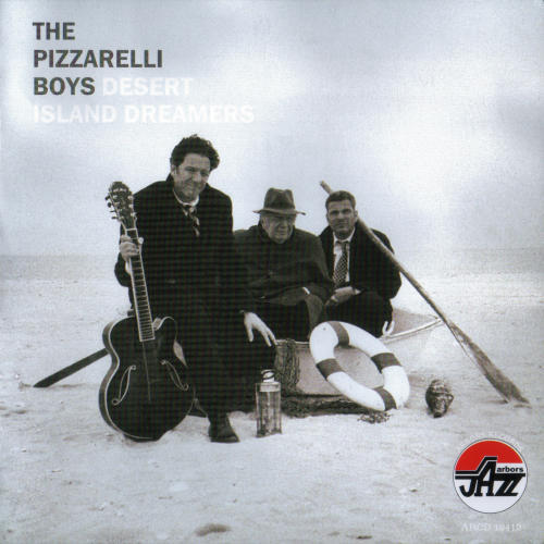 The Pizzarelli Boys - Desert Island Dreamers